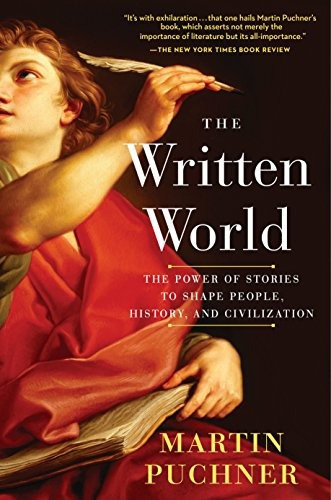 The Written World The Power Of Stories To Shape People, His, De Puchner, Martin. Editorial Random House Trade Paperbacks, Tapa Blanda En Inglés, 2018