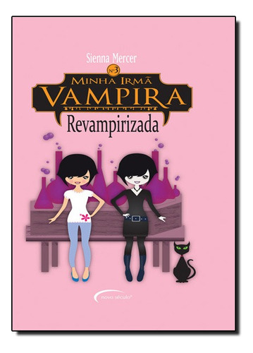 Minha Irma Vampira 3: Revampirizada, De Sienna Mercer. Editora Novo Século Em Português