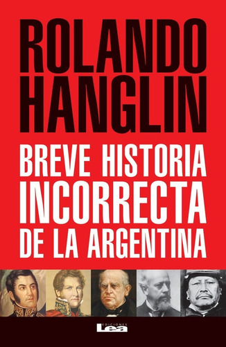 Imagen 1 de 1 de Breve Historia Incorrecta De La Argentina - Rolando Hanglin