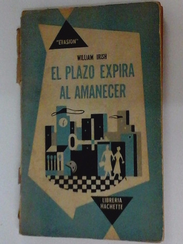 * El Plazo Expira Al Amanecer - William Irish