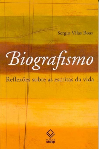 Biografismo - 2ª Edição, De Sérgio Vilas-boas. Editora Unesp Em Português