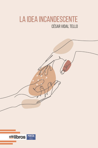 La idea incandescente, de Vidal Tello, César., vol. 1. Editorial Ole Libros, tapa blanda en español