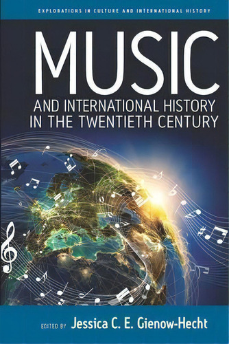 Music And International History In The Twentieth Century, De Jessica Gienow-hecht. Editorial Berghahn Books, Tapa Dura En Inglés