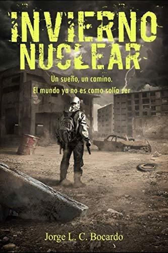 Invierno Nuclear - C. Bocardo, Jorge L., De C. Bocardo, Jorge L.. Editorial Independently Published En Español