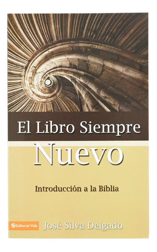 El Libro Siempre Nuevo - Jose Silva Delgado 