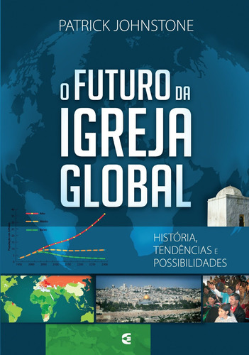 Futuro Da Igreja Global | Patrick Johnstone, De Patrick Johnstone. Editora Cultura Cristã, Capa Mole Em Português, 2019