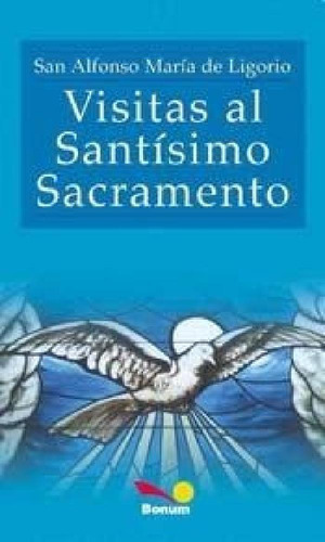 Libro - Visitas Al Santisimo Sacramento - De Ligorio San Al