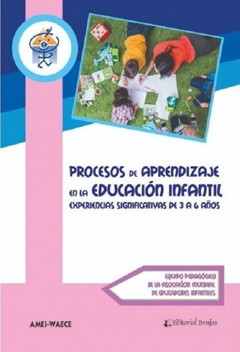 Procesos De Aprendizaje En La Educación Infantil., De Equipo Pedagógico De La Asociación Mundial De Educadores Infantiles. Editorial Brujas En Español