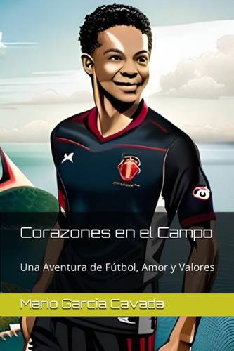 Libro: Corazones En El Campo: Una Aventura De Fútbol, Amor Y