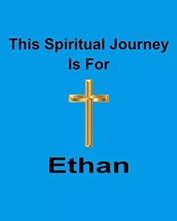 This Spiritual Journey Is For Ethan : God Is Good