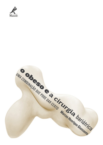 O Obeso E A Cirurgia Bariátrica: Uma Combinação Que Pode Dar Certo, De Giansante, Marcos Henrique. Editorial Editora Manole Saúde, Capa Mole Em Português, 2014