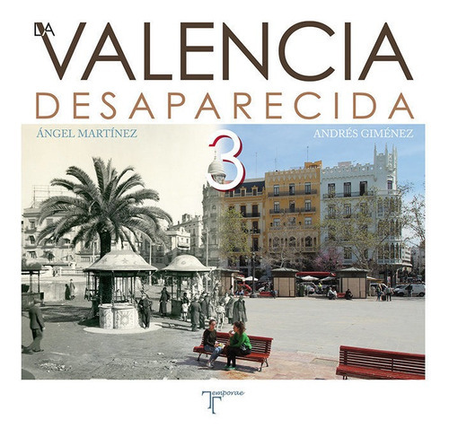 La Valencia desaparecida III, de MARTÍNEZ MARTÍNEZ, ÁNGEL. Editorial Temporae Libros, tapa blanda en español