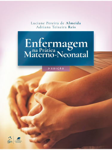 Enfermagem na Prática Materno-neonatal, de ALMEIDA, Luciane Pereira de. Editora Guanabara Koogan Ltda., capa mole em português, 2021