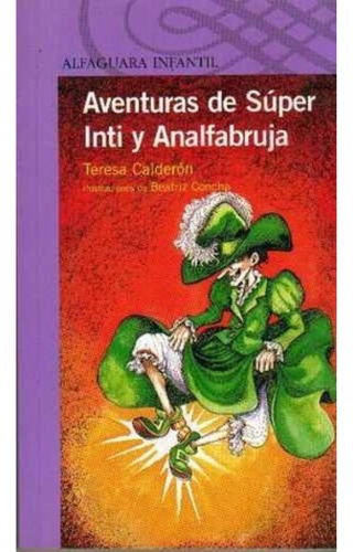 Libro Aventuras De Super Inti Y Analfabruja, Teresa Calderón