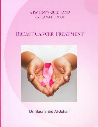 A Patient's Guide And Explanation Of, De Dr Badria Eid Al-johani., Vol. 1. Editorial Eid Otto Internationale Publishing, Tapa Blanda En Inglés