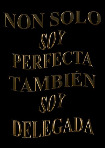 Non Solo Soy Perfecta Tambien Soy Delegada: Agenda 2022-2023