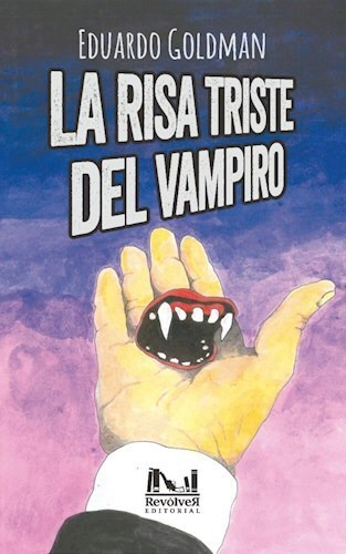 La Risa Triste Del Vampiro - Goldman Eduardo (libro) - Nuevo