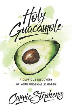 Libro Holy Guacamole : A Glorious Discovery Of Your Unden...
