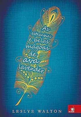 Livro As Estranhas E Belas Mágoas De Ava Lavender - Leslye Walton [2014]
