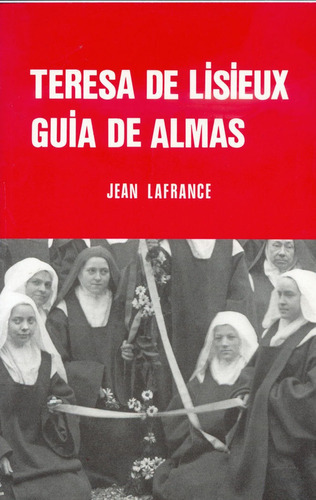 Teresa De Lisieux. Guia De Almas - Lafrance, Jean