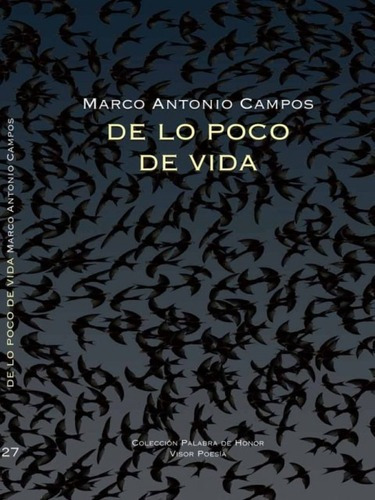 De Lo Poco De Vida, De Campos, Marco Antonio. Editorial Visor, Tapa Dura En Español, 2016