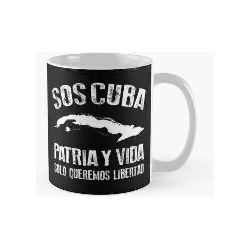 Taza Sos Cuba Patria Y Vida Solo Queremos Libertad Calidad P