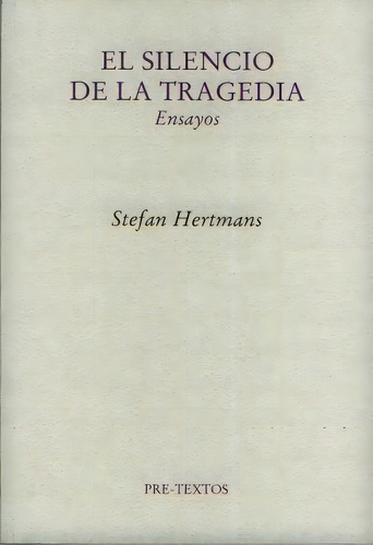 Silencio De La Tragedia, El. Ensayos, De Hertmans, Stefan. Editorial Pre-textos En Español