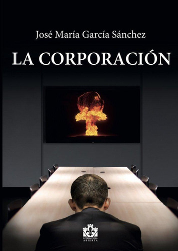 Libro: La Corporación. García Sánchez, José María. Ediciones