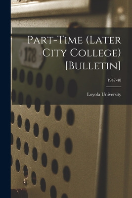 Libro Part-time (later City College) [bulletin]; 1947-48 ...