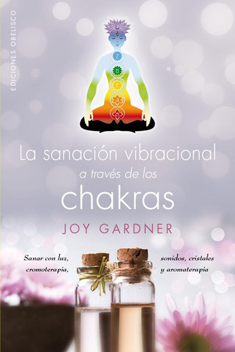 La Sanacion Vibracional A Traves De Los Chakras - J. Gardner