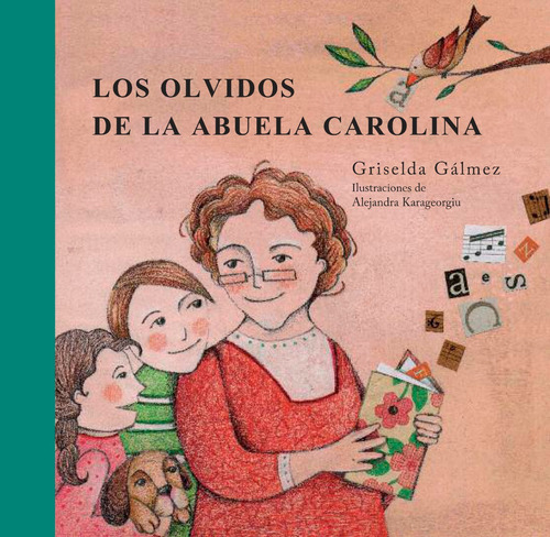 Los Olvidos De La Abuela Carolina - Griselda Gálmez