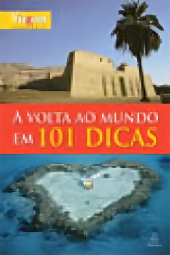 Volta Ao Mundo Em 101 Dicas, A, De Wilk, Cindy. Editora Ediouro, Capa Mole Em Português