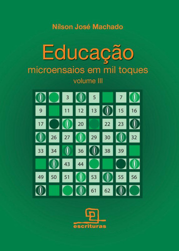 Educação : Microensaios em mil toques - Volume 3, de Machado, Nílson José. Editorial Escrituras, capa mole em português, 2011