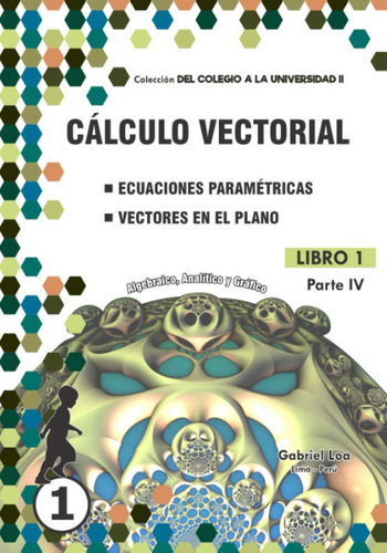 Libro: Cálculo Vectorial Libro 1-parte Iv: Ecuaciones Paramé