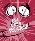 Libro: Esa Cosa Pegajosa. Marquez Ruiz, Maria. Canica Books