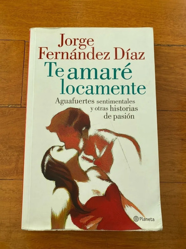 Imagen 1 de 2 de Libro Te Amare Locamente - Jorge Fernández Díaz