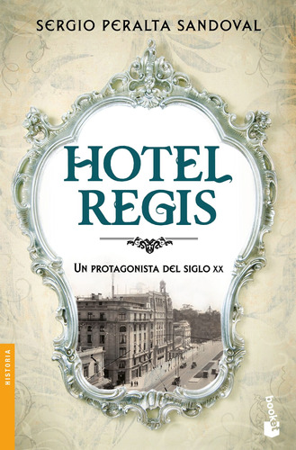 Hotel Regis, de Peralta Sandoval, Sergio. Serie Historia Editorial Booket México, tapa blanda en español, 2022