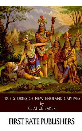 Libro True Stories Of New England Captives - Baker, C. Al...