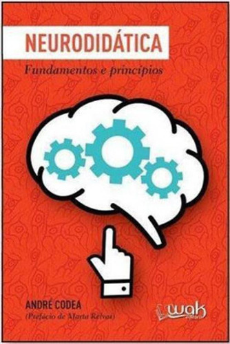 Neurodidática  - Fundamentos E Princípios, De Condea, André. Editora Wak Editora, Capa Mole Em Português