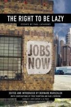 The Right To Be Lazy : Essays By Paul Lafargue - Paul Laf...