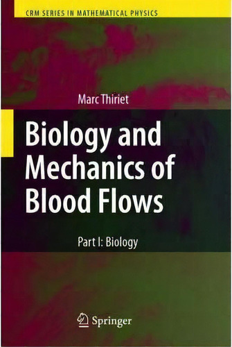 Biology And Mechanics Of Blood Flows : Part Ii: Mechanics And Medical Aspects, De Marc Thiriet. Editorial Springer-verlag New York Inc., Tapa Dura En Inglés