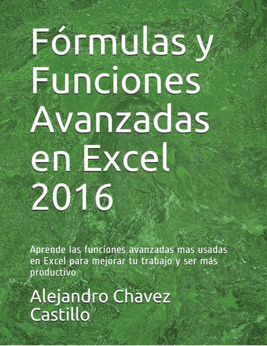 Libro: Fórmulas Y Funciones Avanzadas En Excel 2016: Aprende