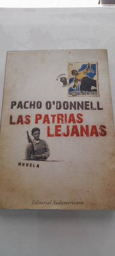 Las Patrias Lejanas De Pacho O Donnell - Sudamericana A1