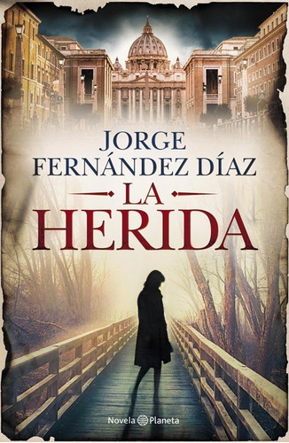 La Herida - Jorge Fernandez Diaz - Libro - Planeta