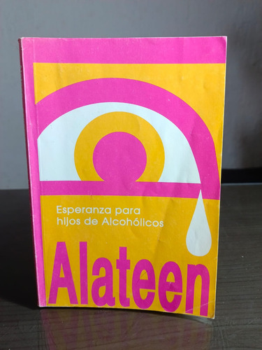 Esperanza Para Hijos De Alcoholicos - Alateen 