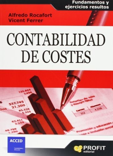 Contabilidad De Costes: Fundamentos Y Ejercicios Resueltos