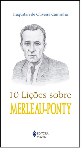 10 lições sobre Merleau-Ponty, de Caminha, Iraquitan de Oliveira. Série 10 Lições Editora Vozes Ltda., capa mole em português, 2019