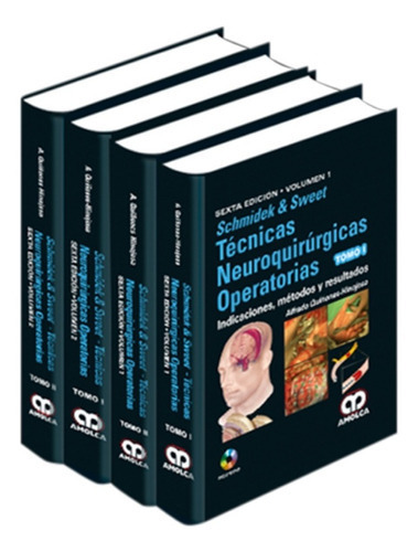 Schmidek & Sweet Técnicas Neuroquirúrgicas Operatorias. 2 Tomos. 4 Volúmenes. 6ª Edición., De Alfredo Quiñones Hinojosa. Editorial Amolca, Tapa Dura En Español, 2017