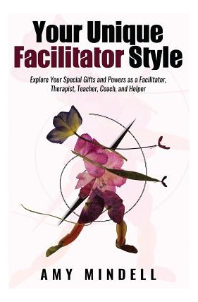 Libro Your Unique Facilitator Style: Explore Your Special...