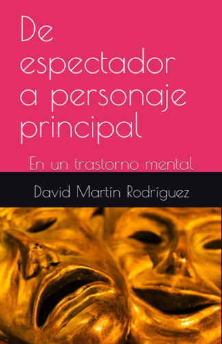 Libro: De Espectador A Personaje Principal: En Un Trastorno 